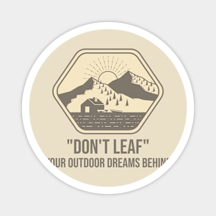 "Don't Leaf" your Hiking Dreams Behind Magnet